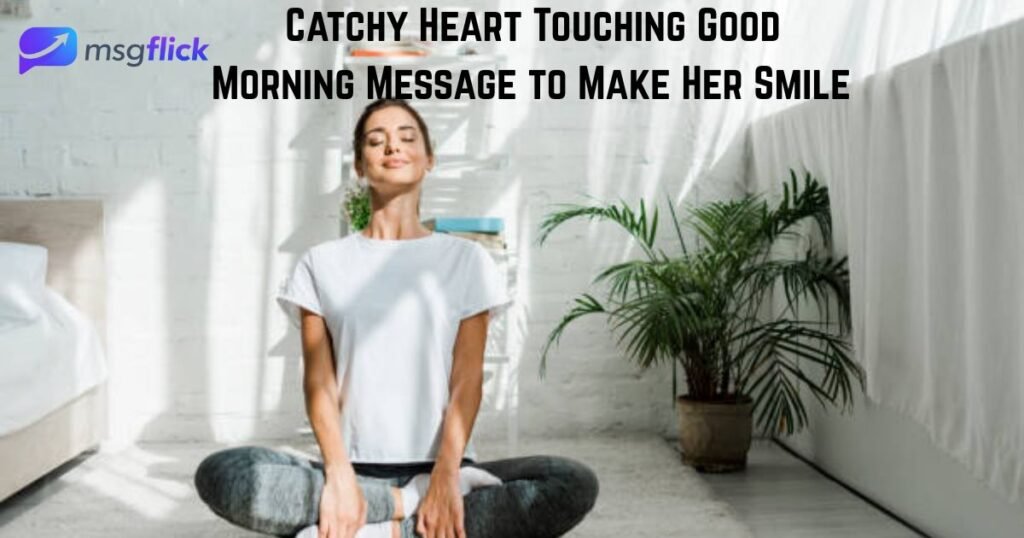 Catchy Heart Touching Good Morning Message to Make Her Smile