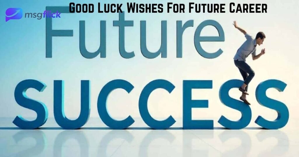 Good Luck Wishes For Future Career