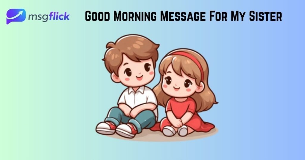 Good Morning Message For My Sister
