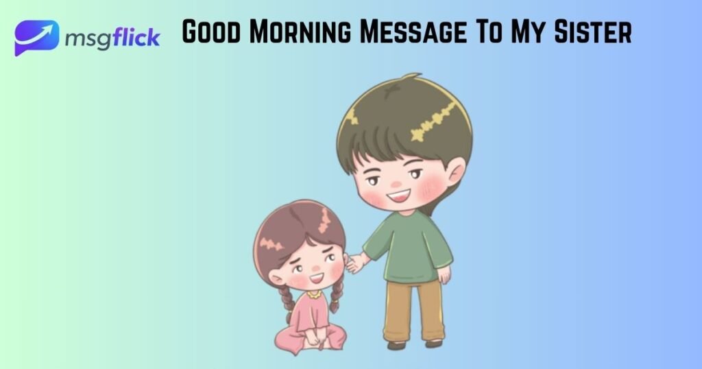 Good Morning Message To My Sister