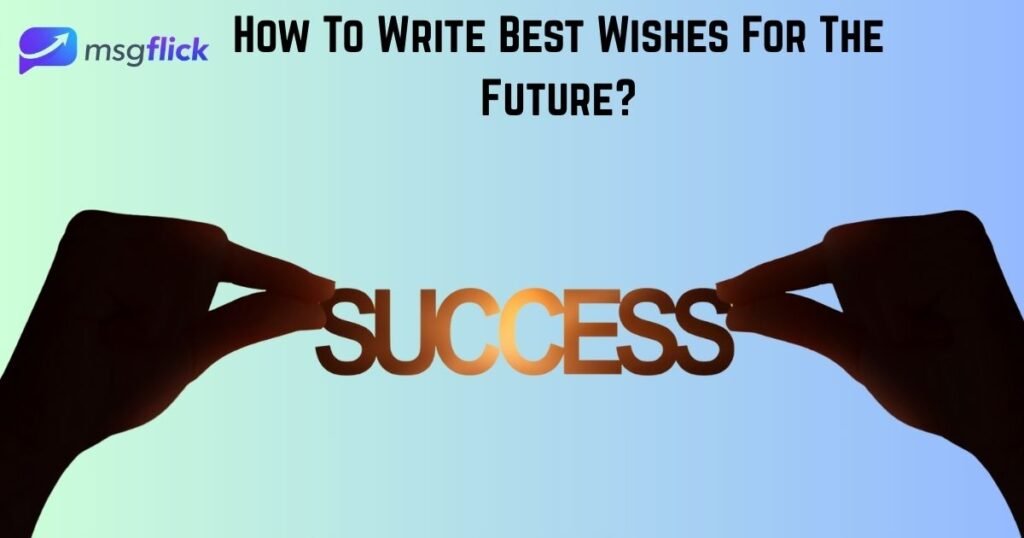 How To Write Best Wishes For The Future