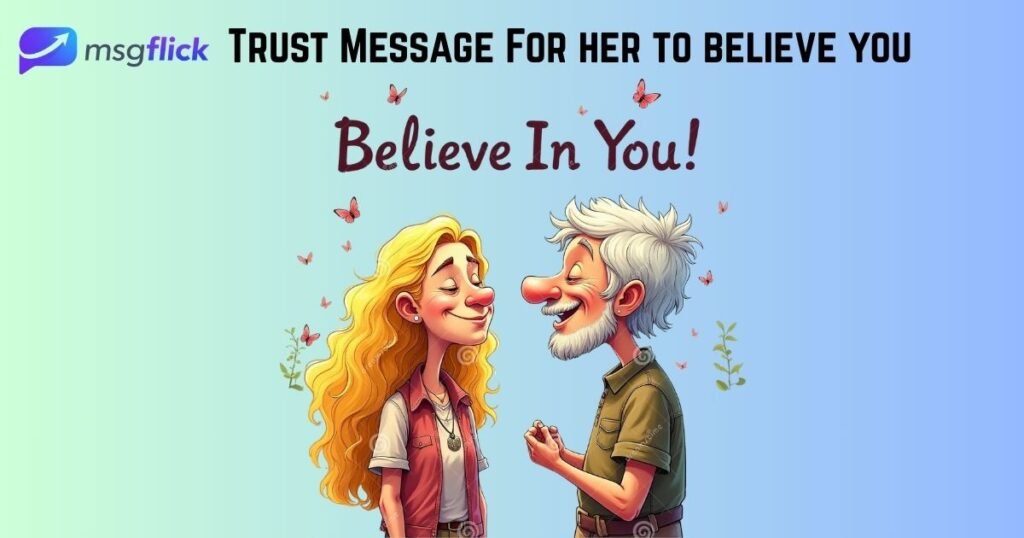 Trust Message For her to believe you