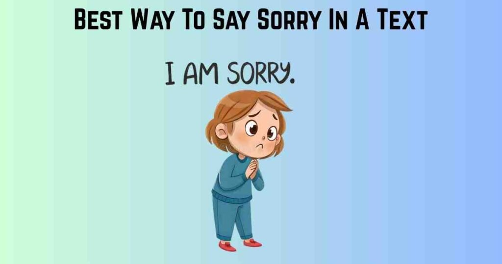 Best Way To Say Sorry In A Text