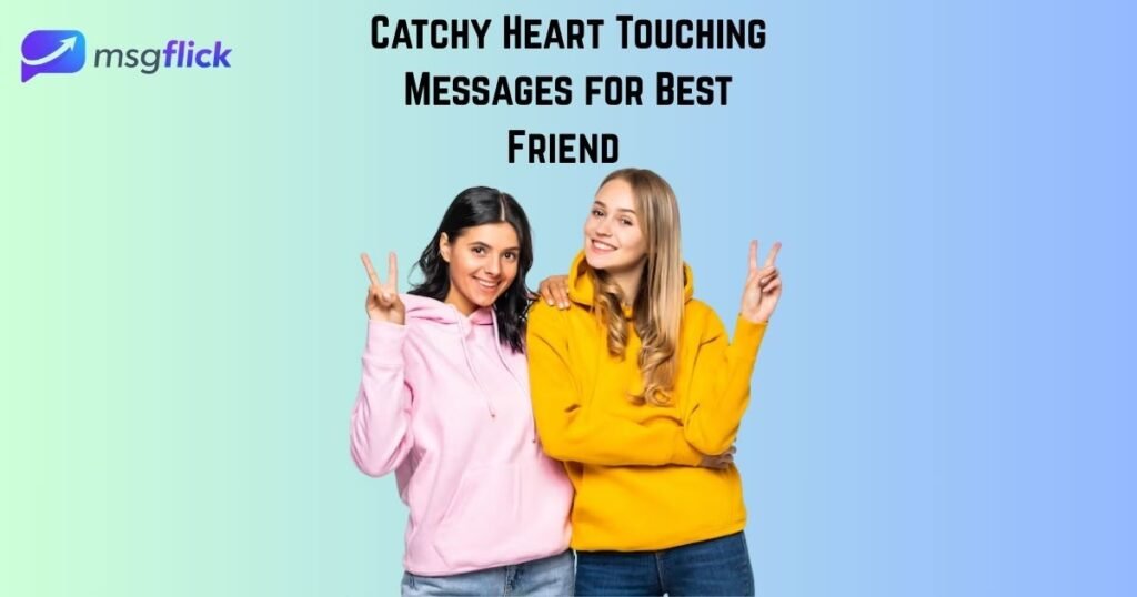 Catchy Heart Touching Messages for Best Friend 