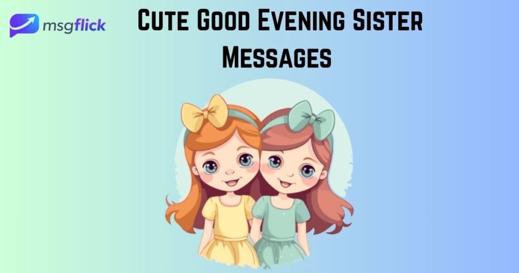Cute Good Evening Sister Messages