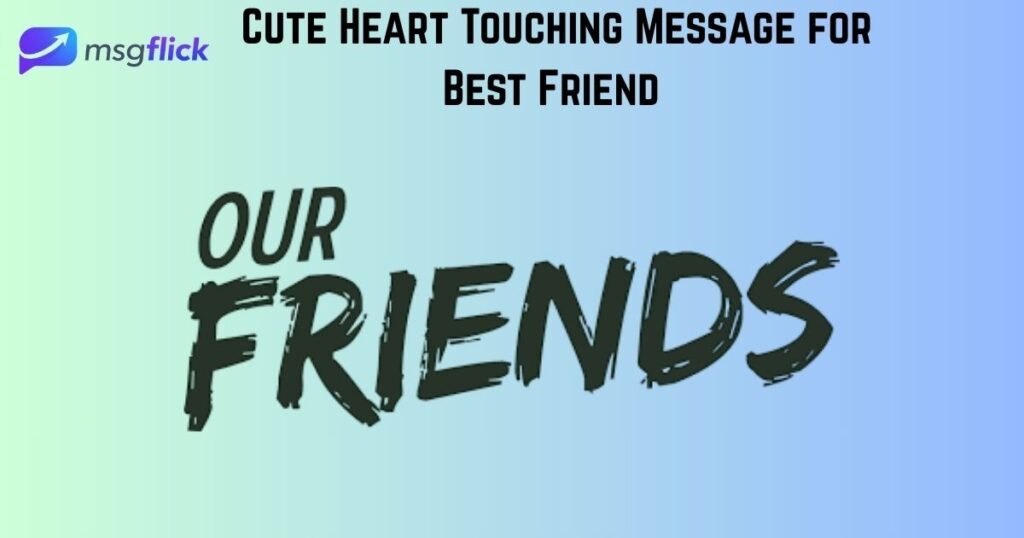 Cute Heart Touching Message for Best Friend