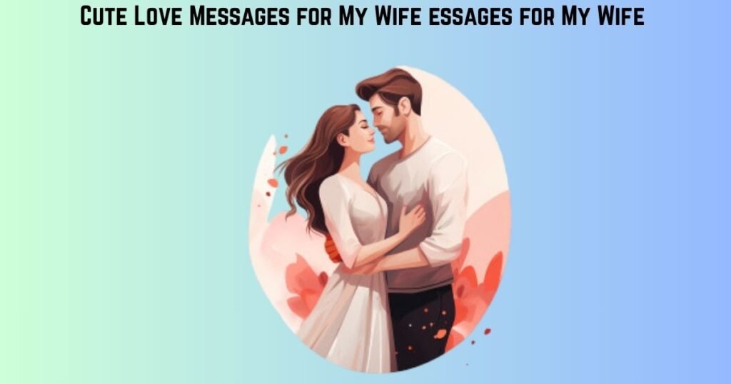 Cute Love Messages for My Wife essages for My Wife