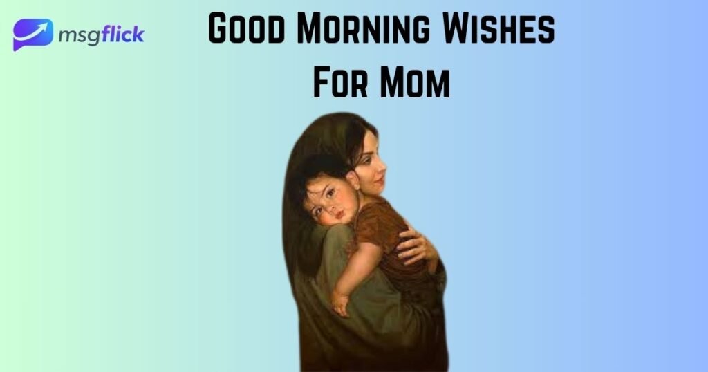Good Morning Wishes For Mom