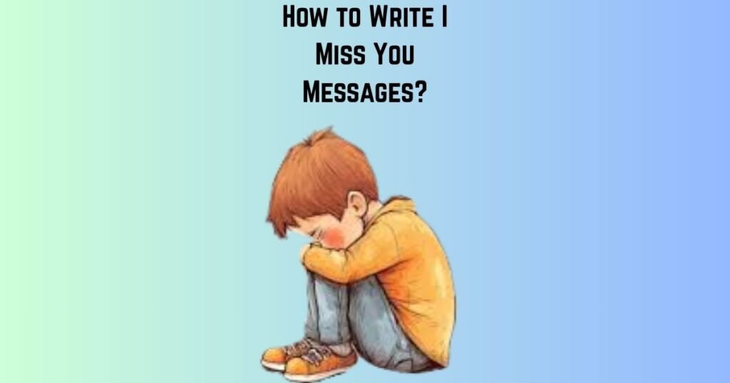 How to Write I Miss You Messages