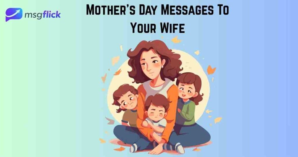 Mother's Day Messages To Your Wife