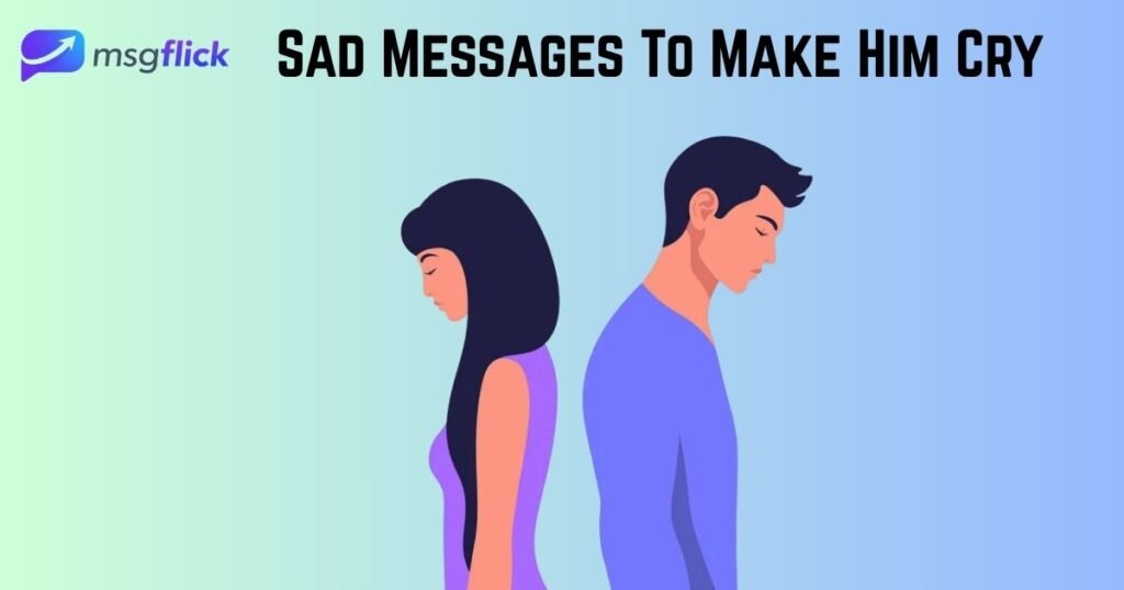 Sad Messages To Make Him Cry