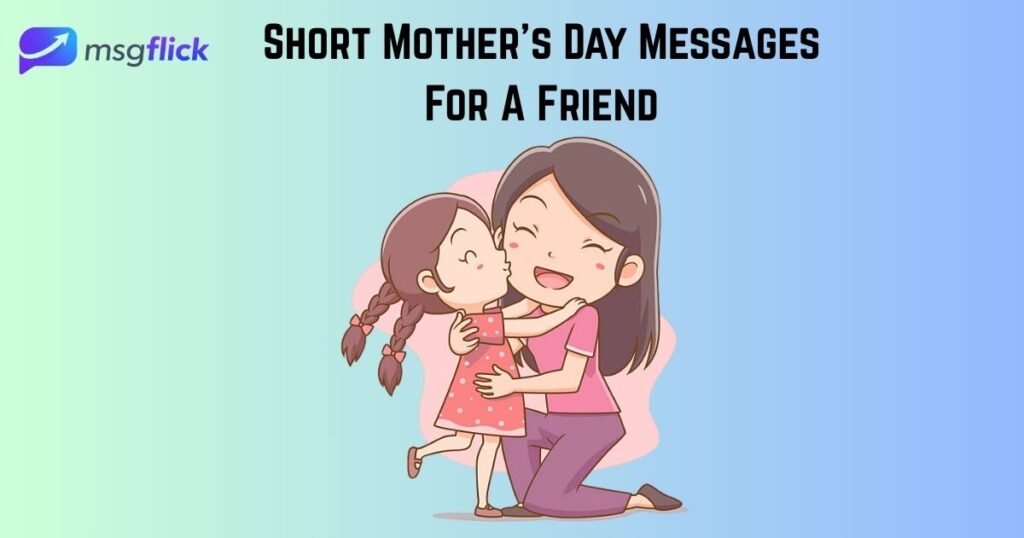 Short Mother’s Day Messages For A Friend
