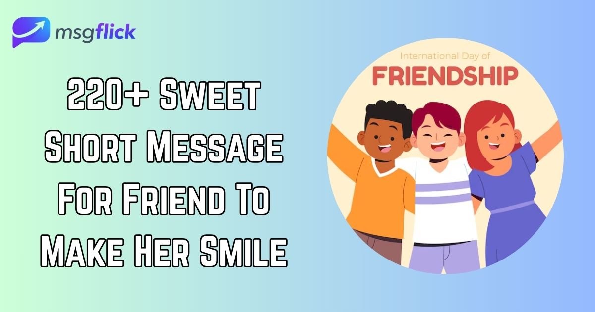 Short Message For Friend To Make Her Smile