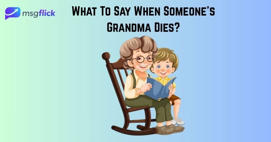 What To Say When Someone's Grandma Dies