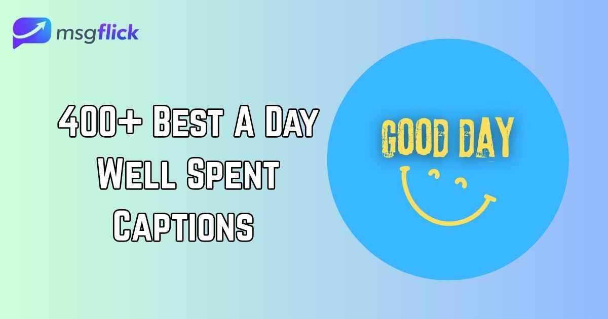 A Day Well Spent Captions