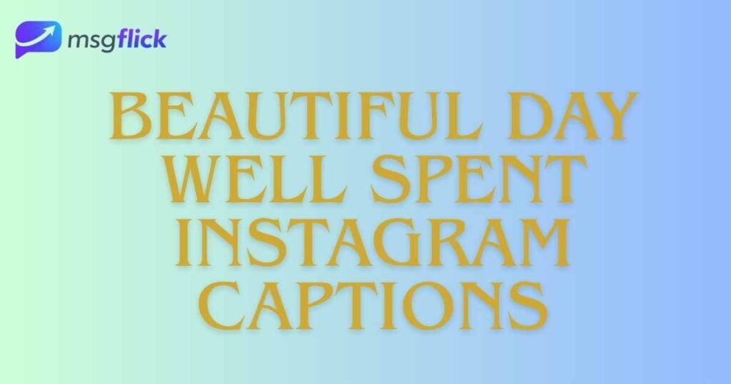 Beautiful Day Well Spent Instagram Captions