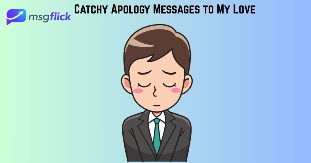 Catchy Apology Messages to My Love 