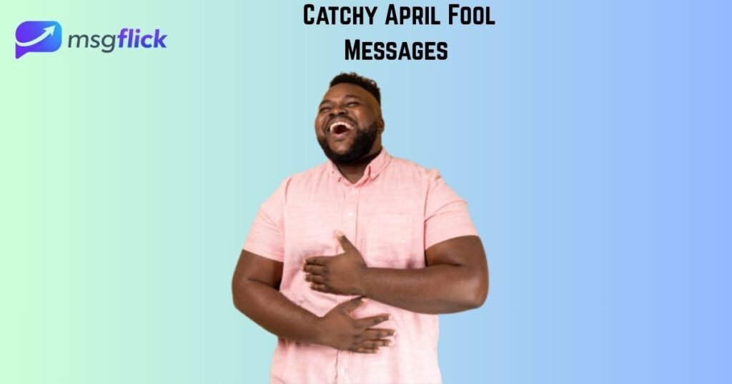 Catchy April Fool Messages 