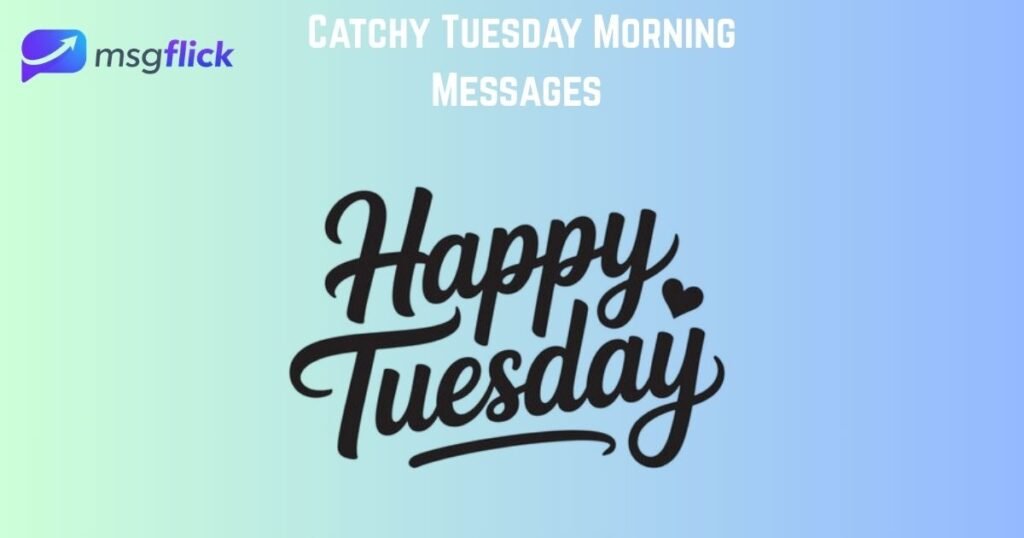 Catchy Tuesday Morning Messages