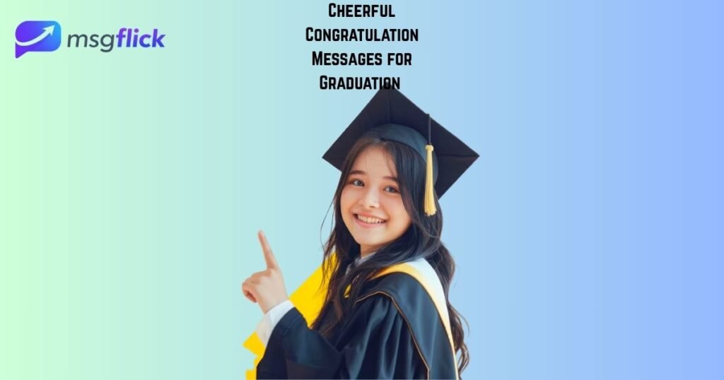 Cheerful Congratulation Messages for Graduation 