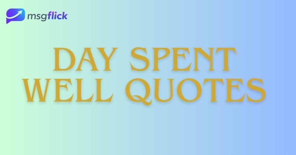 Day Spent Well Quotes