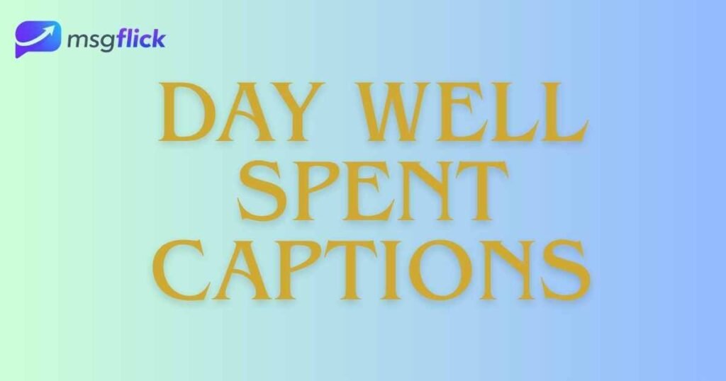Day Well Spent Captions