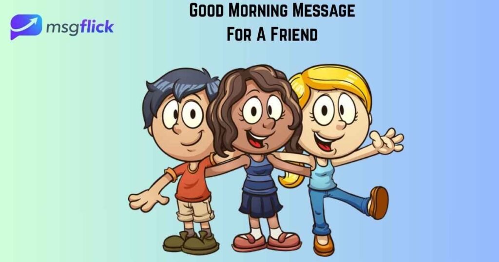 Good Morning Message For A Friend