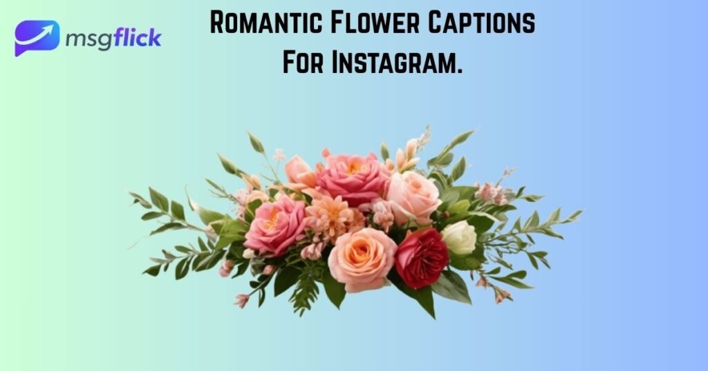 Romantic Flower Captions For Instagram.