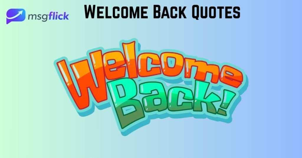 Welcome Back Quotes