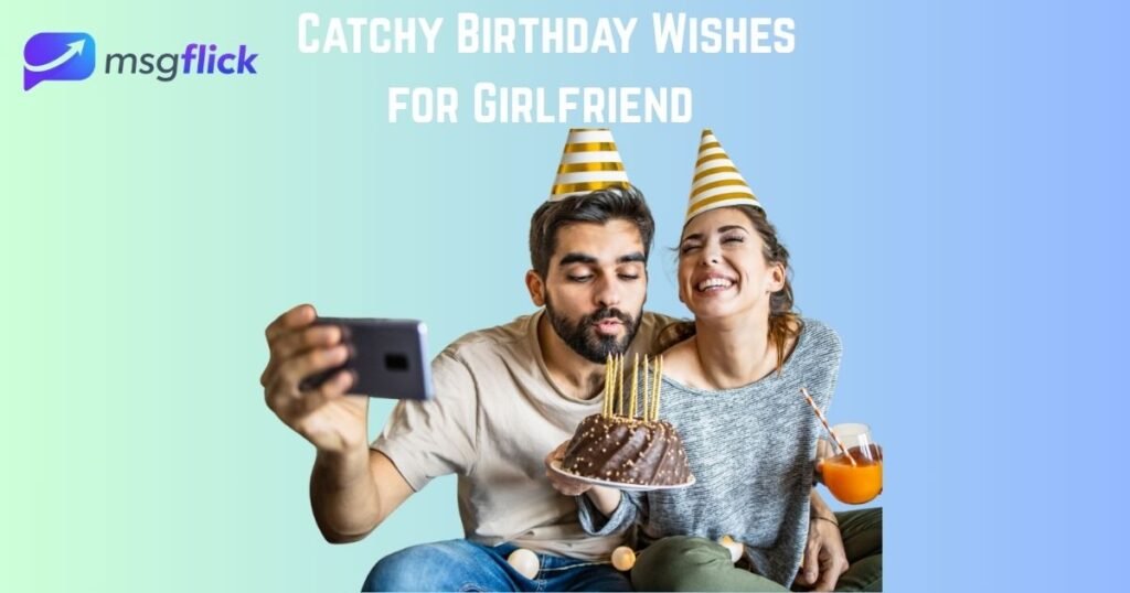 Catchy Birthday Wishes for Girlfriend