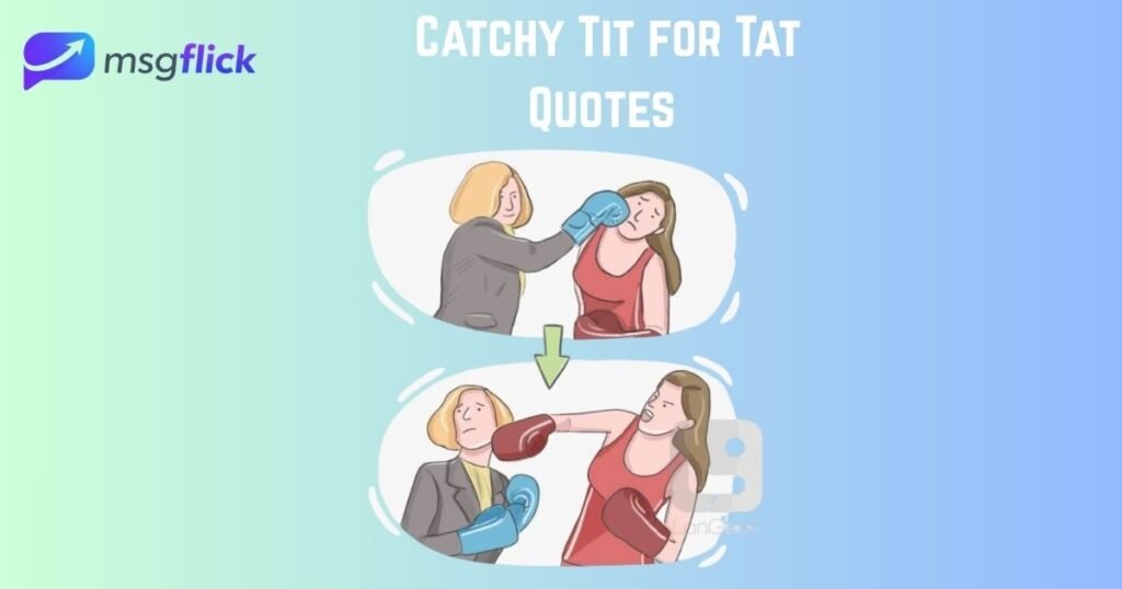 Catchy Tit for Tat Quotes 