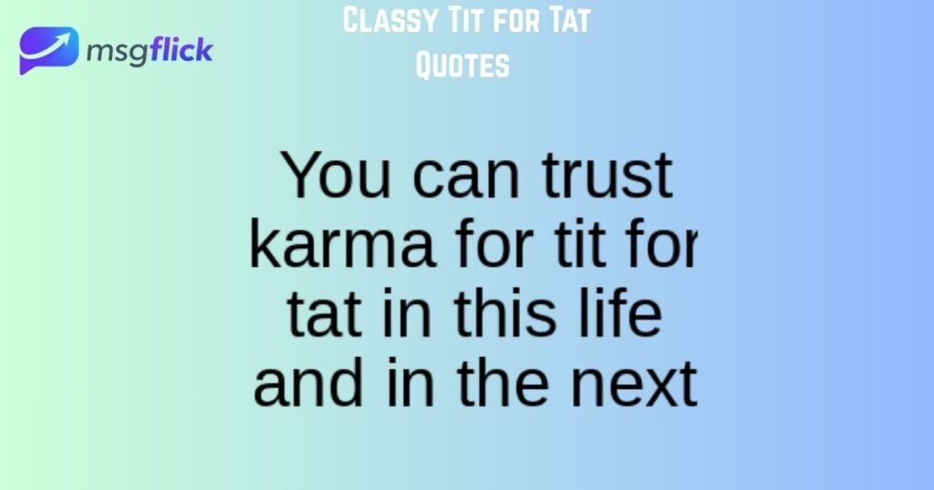 Classy Tit for Tat Quotes 
