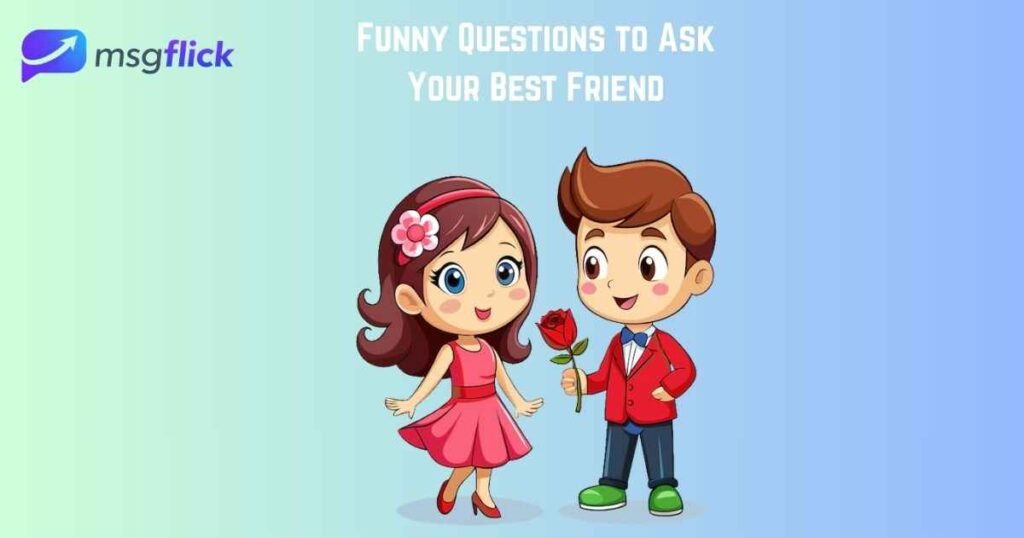 Funny Questions to Ask Your Best Friend