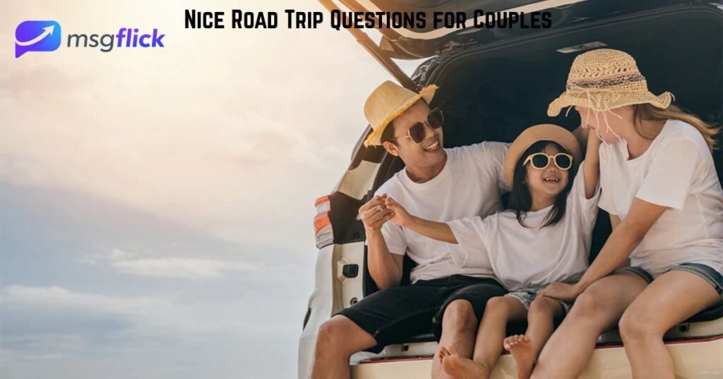 Nice Road Trip Questions for Couples