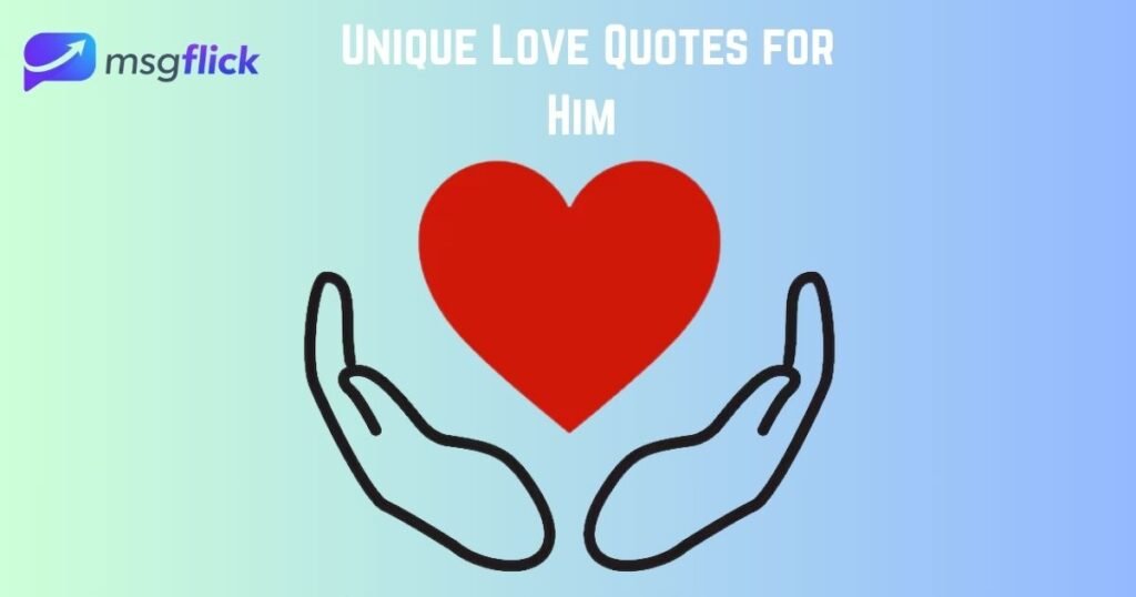 Unique Love Quotes for Him 