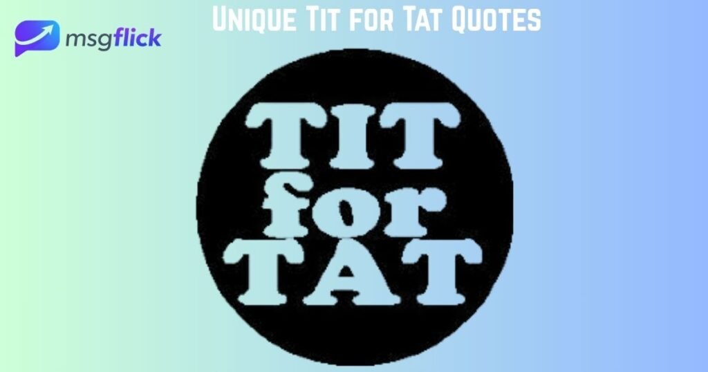 Unique Tit for Tat Quotes 